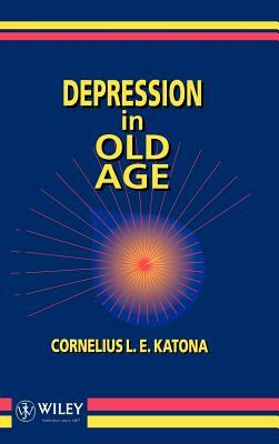 Depression in Old Age by Cornelius L. E. Katona