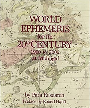 World Ephemeris for the Twentieth Century: 1900 to 2000 Midnight by Para Research, Para Research