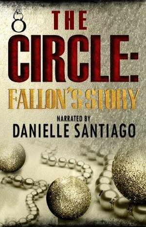 The Circle: Fallon's Story by Danielle Santiago