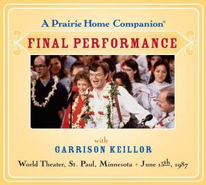 A Prairie Home Companion: The Final Performance by Garrison Keillor