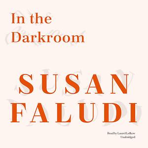 In the Darkroom by Susan Faludi