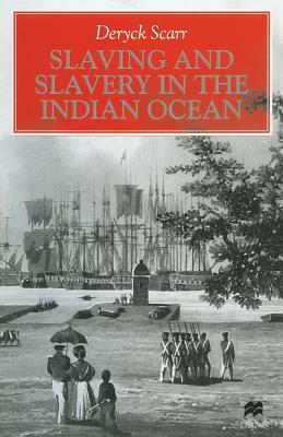 Slaving and Slavery in the Indian Ocean by Deryck Scarr