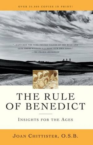 The Rule of Benedict: Insights for the Ages by Joan D. Chittister