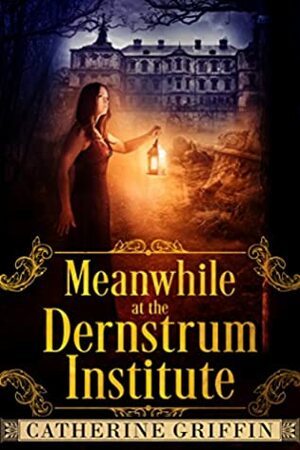 Meanwhile, at the Dernstrum Institute... by Catherine Griffin