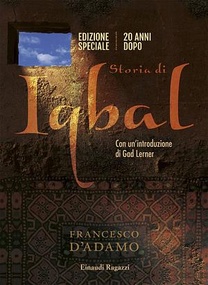 Storia di Iqbal. Ediz. speciale 20 anni dopo by Francesco D'Adamo
