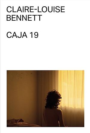 Caja 19 by Claire-Louise Bennett