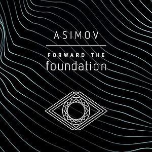 Forward the Foundation by Isaac Asimov