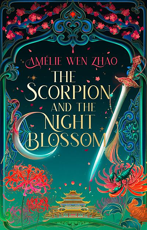 The Scorpion and the Night Blossom by Amélie Wen Zhao