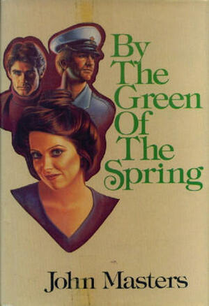 By the Green of the Spring by John Masters