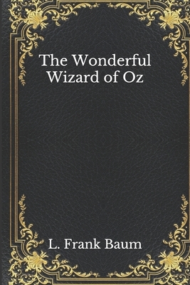 The Wonderful Wizard of Oz by L. Frank Baum