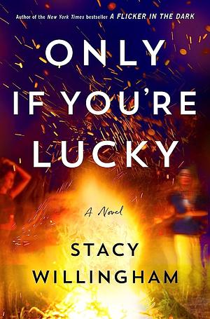 Only If You're Lucky by Stacy Willingham