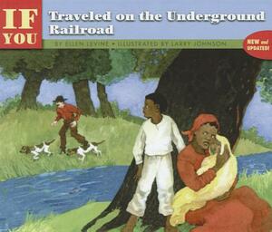 If You Traveled on the Underground Railroad by Ellen Levine