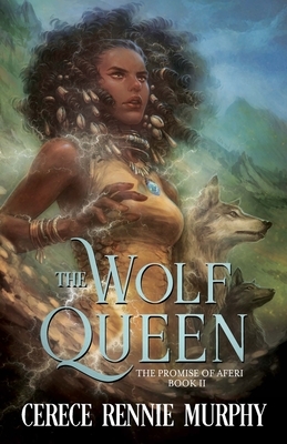 The Wolf Queen: The Promise of Aferi by Cerece Rennie Murphy