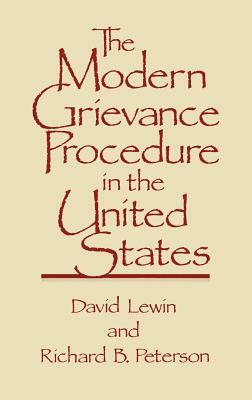 The Modern Grievance Procedure in the United States by Richard Peterson, David Lewin