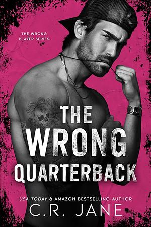 The Wrong Quarterback by C.R. Jane