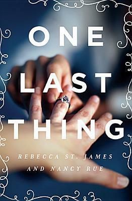 One Last Thing by Nancy N. Rue, Rebecca St. James