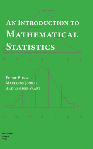 An Introduction to Mathematical Statistics by Reinie Erné, Marianne Jonker, Fetsje Bijma, Aad van der Vaart
