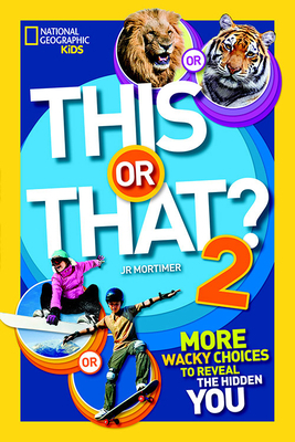 This or That? 2: More Wacky Choices to Reveal the Hidden You by J. R. Mortimer