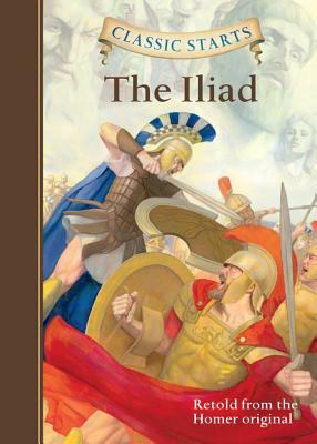 Classic Starts(r) the Iliad by Homer