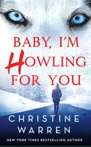 Baby, I'm Howling for You by Christine Warren