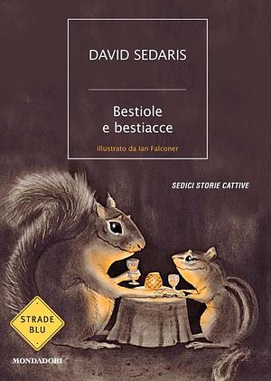 Bestiole e bestiacce by David Sedaris