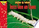 How and Why Insects Grow and Change by Elaine Pascoe