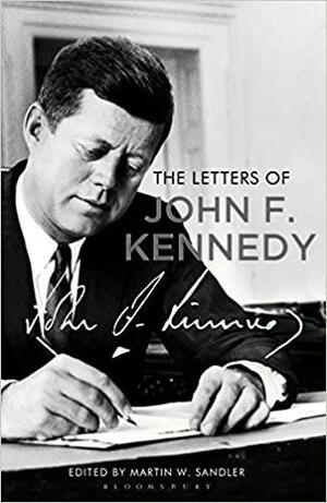 The Letters of John F. Kennedy by John F. Kennedy