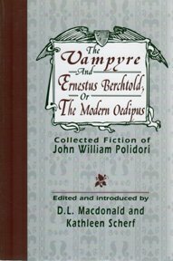 The Vampyre / Ernestus Berchtold; Or, the Modern Oedipus by Kathleen Scherf, D.L. Macdonald