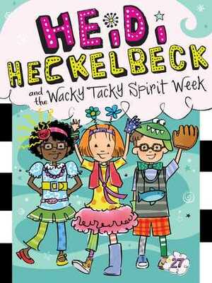 Heidi Heckelbeck and the Wacky Tacky Spirit Week by Priscilla Burris, Wanda Coven