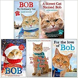 James Bowen Collection 5 Books Set by A Street Cat Named Bob By James Bowen, Bob No Ordinary Cat By James Bowen, The World According to Bob By James Bowen, James Bowen