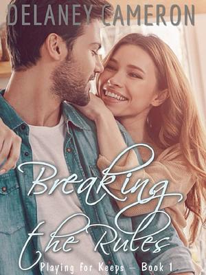 Breaking the Rules by Delaney Cameron