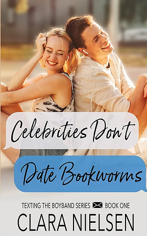 Celebrities Don't Date Bookworms  by Clara Nielsen