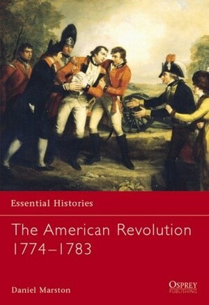 The American Revolution 1774–1783 by Daniel Marston