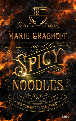 Spicy Noodles - Der Geschmack des Feuers by Marie Graßhoff