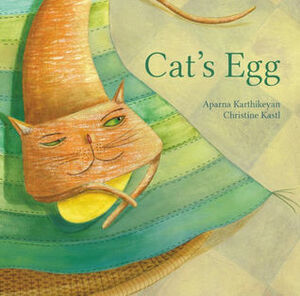 Cat's Egg by Christine Kastl, Aparna Karthikeyan