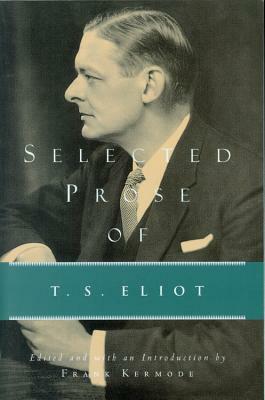 Selected Prose of T.S. Eliot by T.S. Eliot