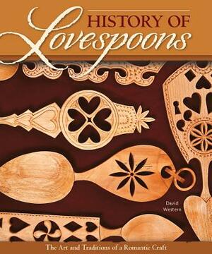 History of Lovespoons: The Art and Traditions of a Romantic Craft by David Western