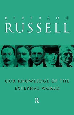 Our Knowledge of the External World by Bertrand Russell