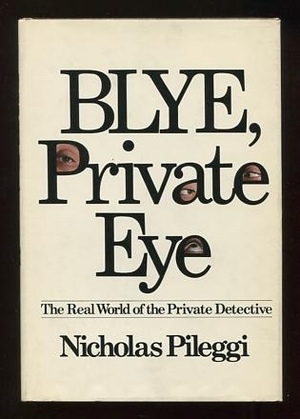 Blye, Private Eye by Nicholas Pileggi