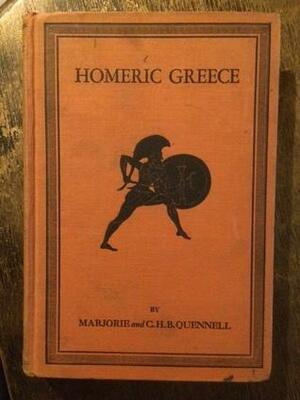 Everyday Life in Homeric Greece by Marjorie Quennell, C.H.B. Quennell