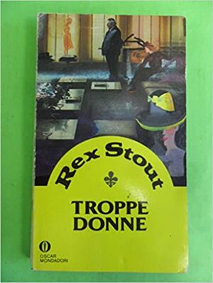 Troppe donne by Rex Stout