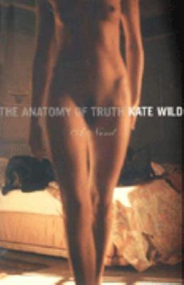 Anatomy of Truth by Kate Wild