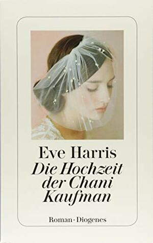 Die Hochzeit der Chani Kaufman by Eve Harris