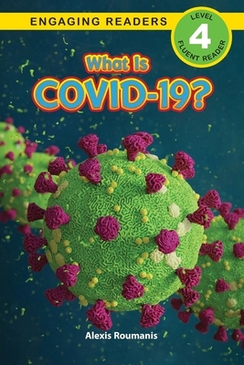 What Is COVID-19? (Engaging Readers, Level 4) by Alexis Roumanis