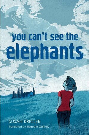 You Can't See the Elephants by Susan Kreller