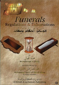 Funerals: Regulations & Exhortations by Muhammad Mustafa al-Jibaly