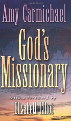 God's Missionary by Amy Carmichael, Elisabeth Elliot