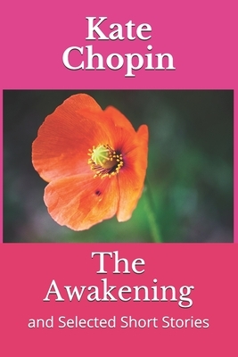 The Awakening: and Selected Short Stories by Kate Chopin