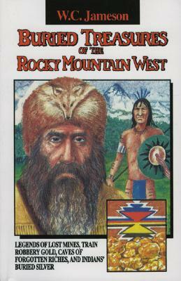 Buried Treasures of the Rocky Mountain West by W. C. Jameson