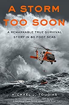 A Storm Too Soon: A True Story of Disaster, Survival and an Incredible Rescue by Michael J. Tougias